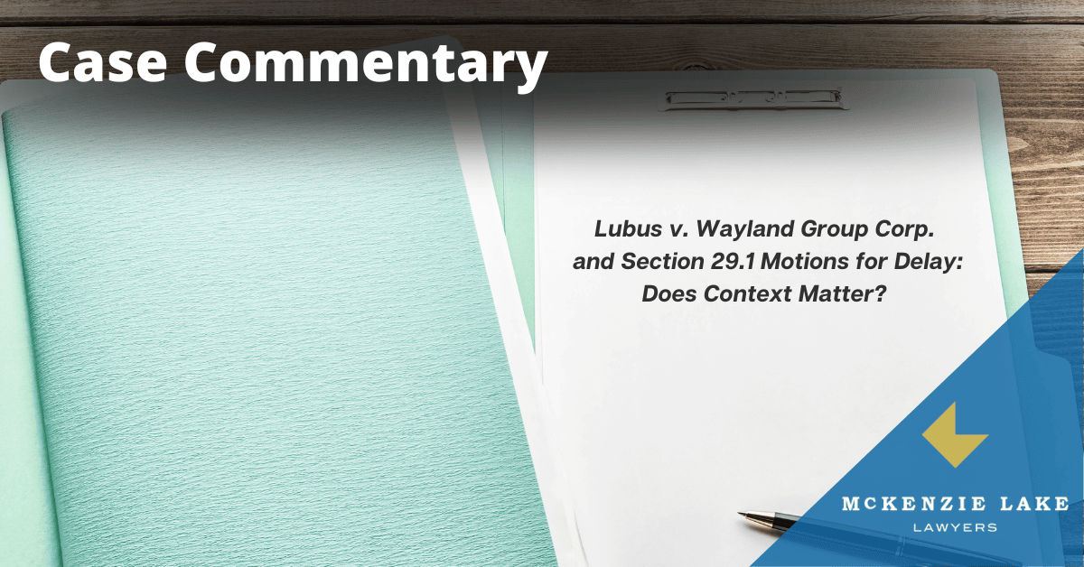 Lubus v. Wayland Group Corp. and Section 29.1 Motions for Delay Does